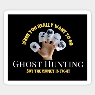 When you really want to Ghost Hunt Sticker